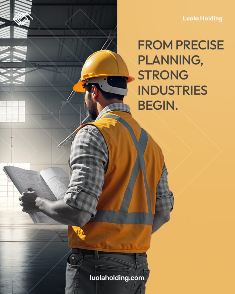 Precision in planning. Strength in execution.This is how industries begin.#LuolaHolding #StrongI